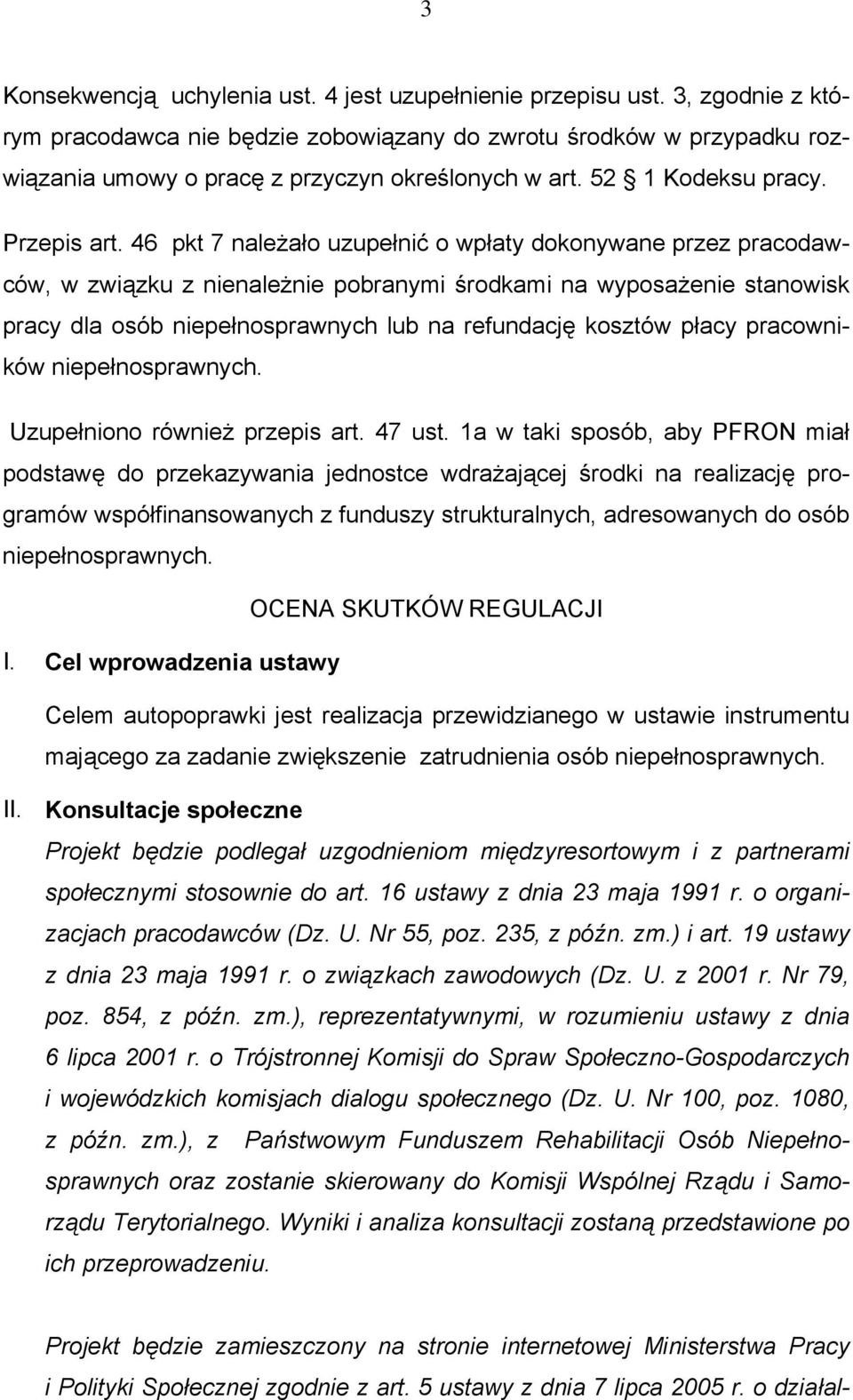 46 pkt 7 należało uzupełnić o wpłaty dokonywane przez pracodawców, w związku z nienależnie pobranymi środkami na wyposażenie stanowisk pracy dla osób niepełnosprawnych lub na refundację kosztów płacy