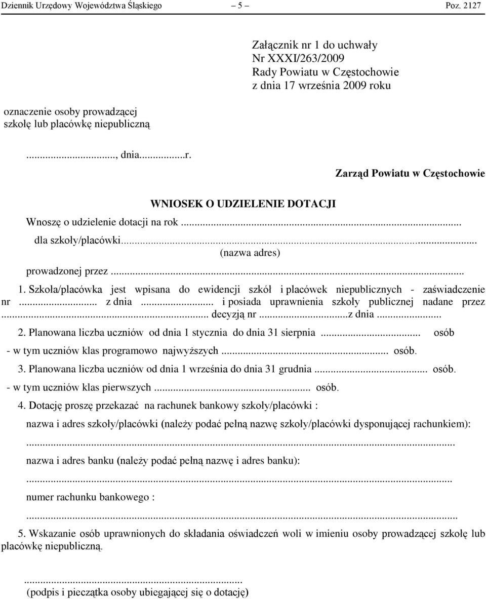 .. i posiada uprawnienia szkoły publicznej nadane przez... decyzją nr...z dnia... 2. Planowana liczba uczniów od dnia 1 stycznia do dnia 31 sierpnia... osób - w tym uczniów klas programowo najwyższych.