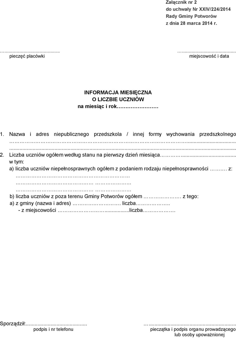 .. w tym: a) liczba uczniów niepełnosprawnych ogółem z podaniem rodzaju niepełnosprawności. z: b) liczba uczniów z poza terenu Gminy Potworów ogółem.