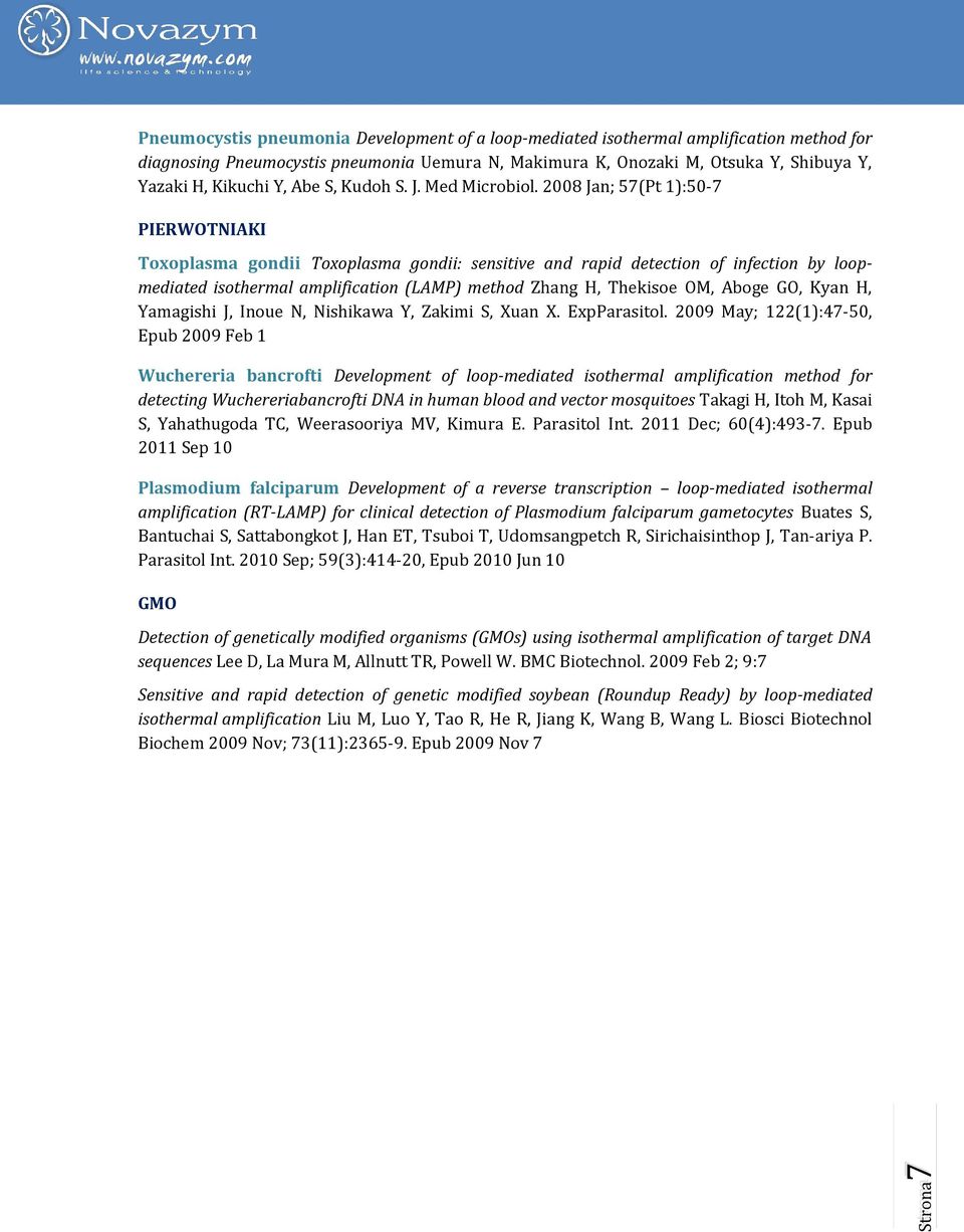 2008 Jan; 57(Pt 1):50-7 PIERWOTNIAKI Toxoplasma gondii Toxoplasma gondii: sensitive and rapid detection of infection by loopmediated isothermal amplification (LAMP) method Zhang H, Thekisoe OM, Aboge