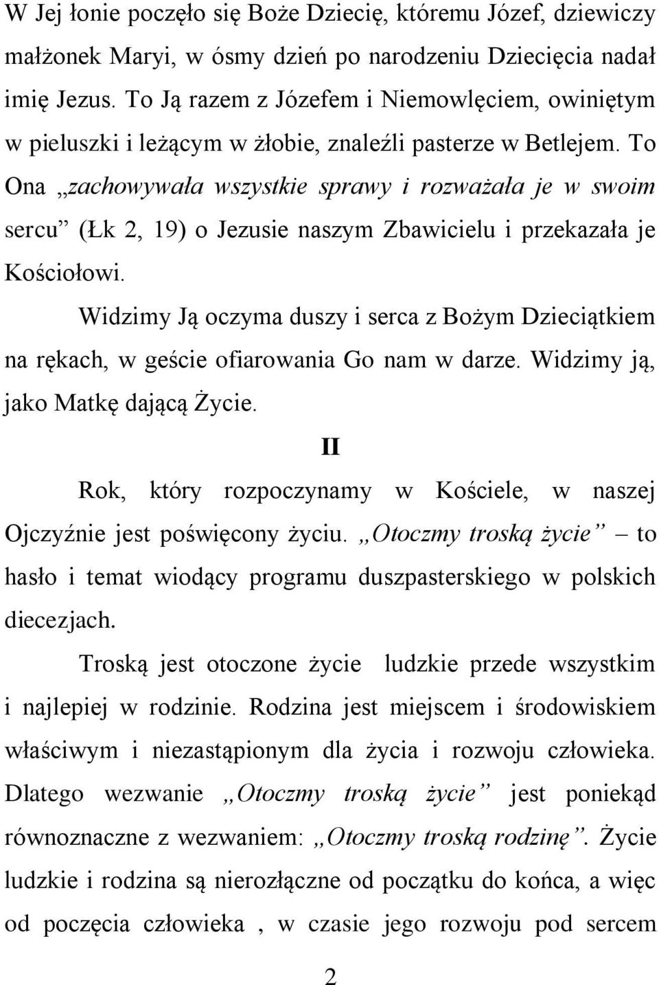 To Ona zachowywała wszystkie sprawy i rozważała je w swoim sercu (Łk 2, 19) o Jezusie naszym Zbawicielu i przekazała je Kościołowi.