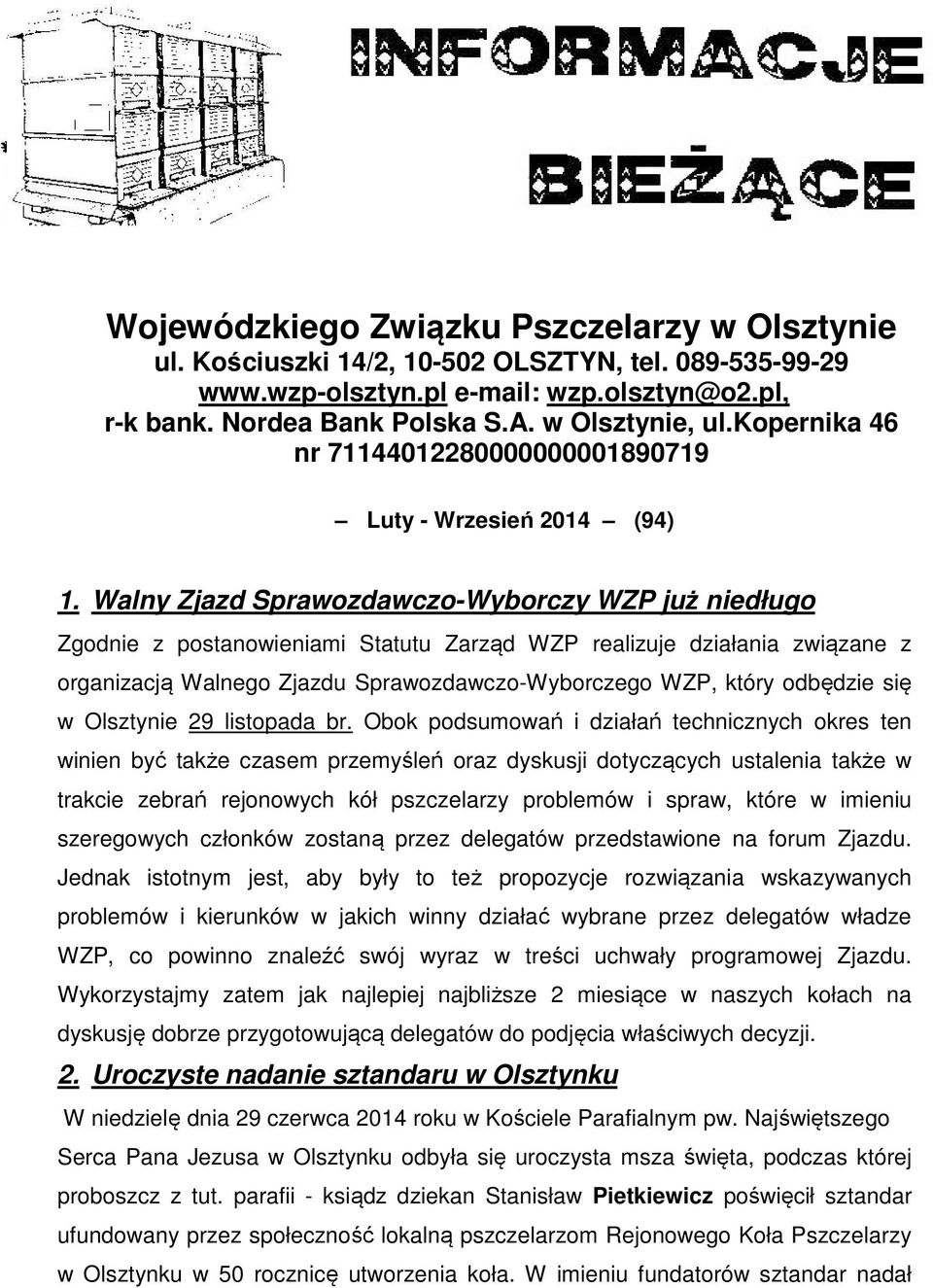 Walny Zjazd Sprawozdawczo-Wyborczy WZP już niedługo Zgodnie z postanowieniami Statutu Zarząd WZP realizuje działania związane z organizacją Walnego Zjazdu Sprawozdawczo-Wyborczego WZP, który odbędzie