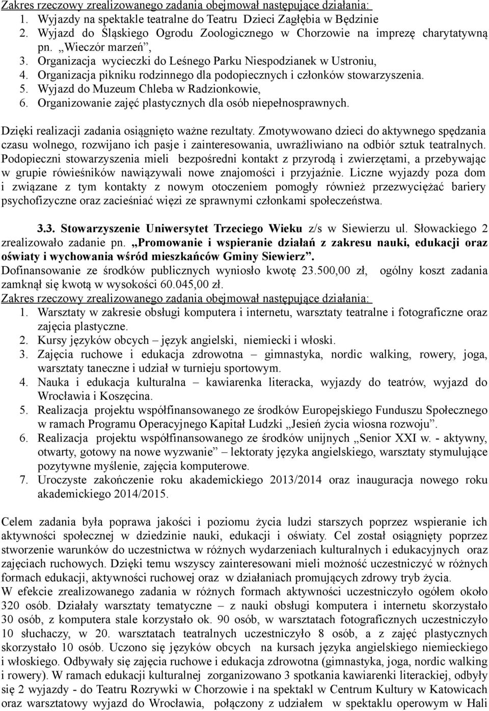 Organizowanie zajęć plastycznych dla osób niepełnosprawnych. Dzięki realizacji zadania osiągnięto ważne rezultaty.