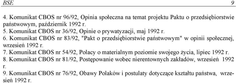 Komunikat CBOS nr 83/92, "Pakt o przedsiębiorstwie państwowym" w opinii społecznej, wrzesień 1992 r. 7.