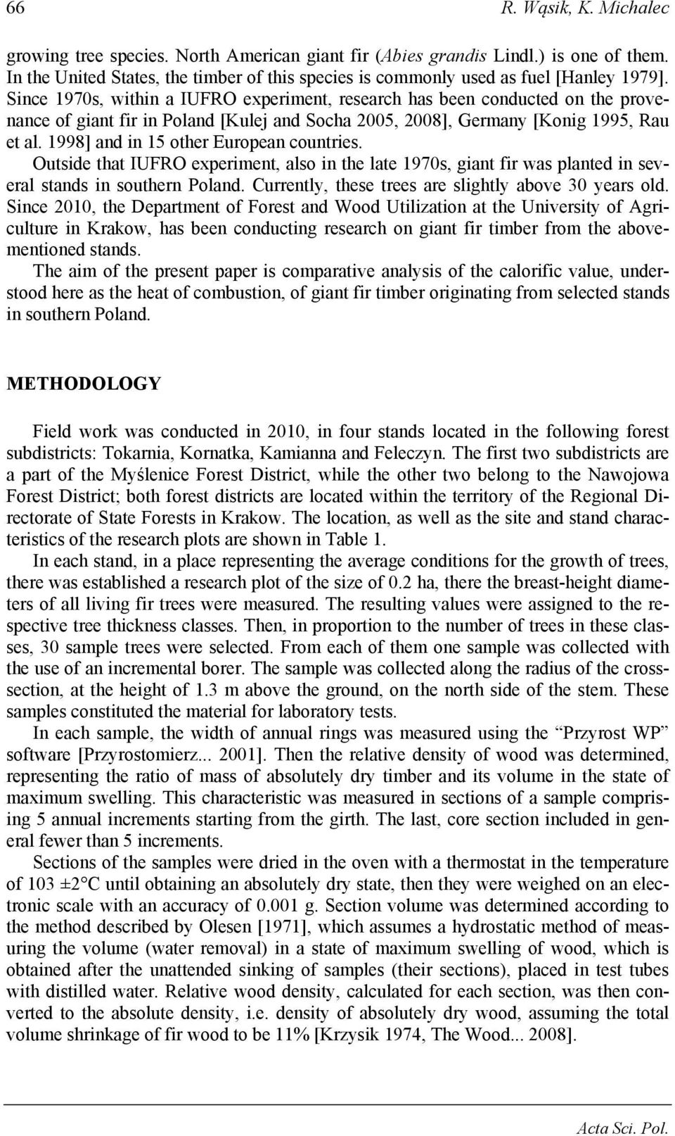 1998] and in 15 other European countries. Outside that IUFRO experiment, also in the late 1970s, giant fir was planted in several stands in southern Poland.