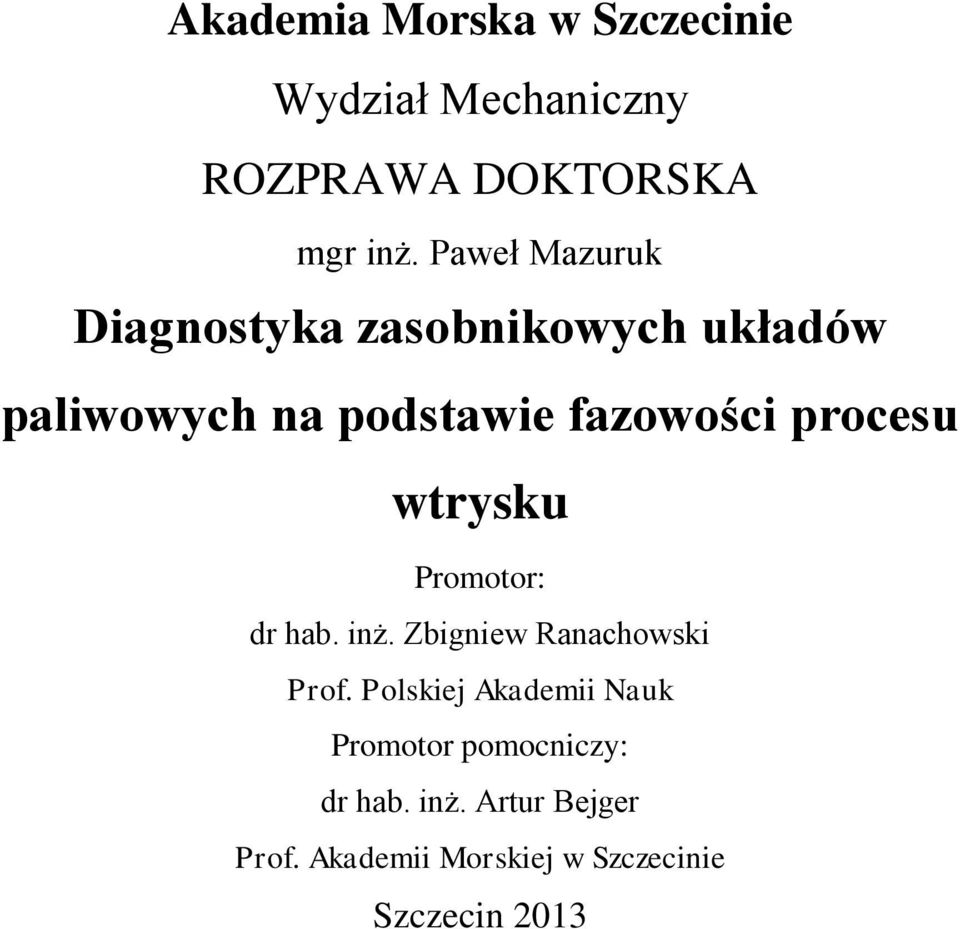 procesu wtrysku Promotor: dr hab. inż. Zbigniew Ranachowski Prof.