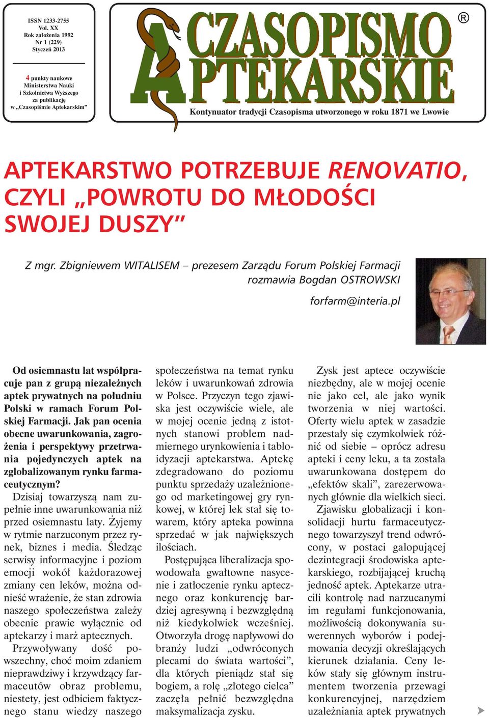 1871 we Lwowie APTEKARSTWO POTRZEBUJE RENOVATIO, CZYLI POWROTU DO M ODOŒCI SWOJEJ DUSZY Z mgr. Zbigniewem WITALISEM prezesem Zarz¹du Forum Polskiej Farmacji rozmawia Bogdan OSTROWSKI forfarm@interia.