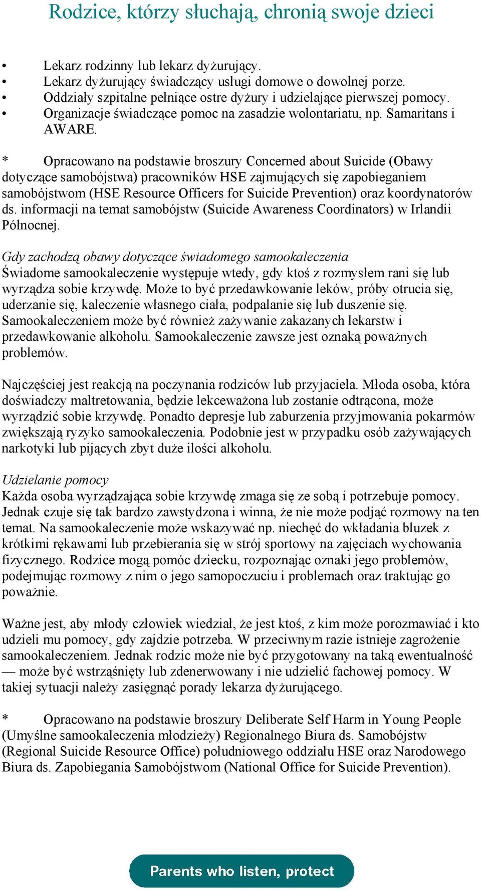 * Opracowano na podstawie broszury Concerned about Suicide (Obawy dotyczące samobójstwa) pracowników HSE zajmujących się zapobieganiem samobójstwom (HSE Resource Officers for Suicide Prevention) oraz