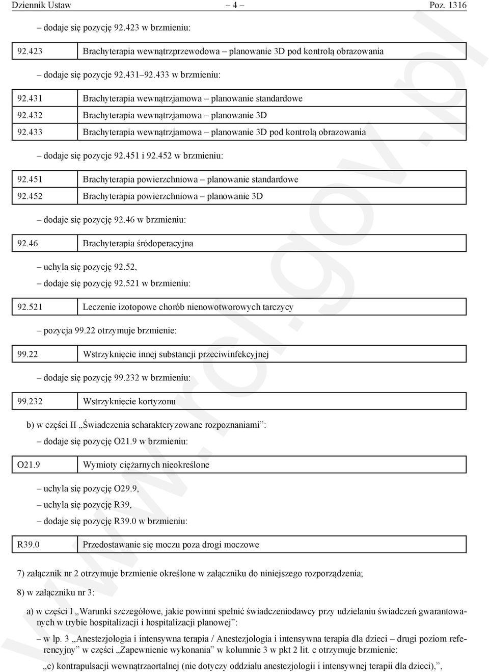 433 Brachyterapia wewnątrzjamowa planowanie 3D pod kontrolą obrazowania dodaje się pozycje 92.451 i 92.452 w brzmieniu: 92.451 Brachyterapia powierzchniowa planowanie standardowe 92.