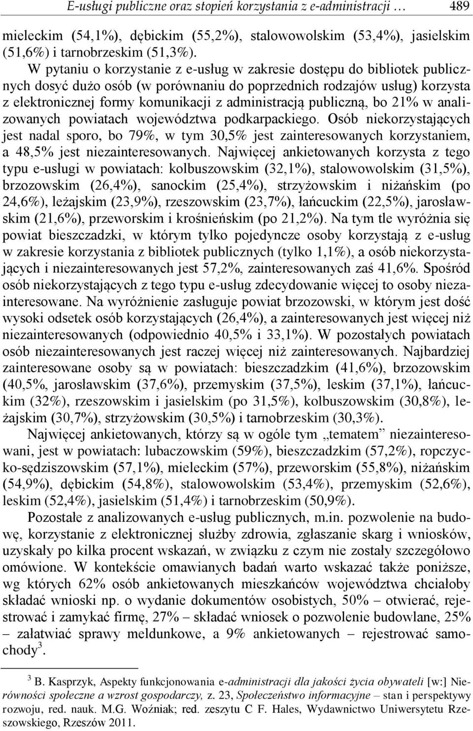 publiczną, bo 21% w analizowanych powiatach województwa podkarpackiego.