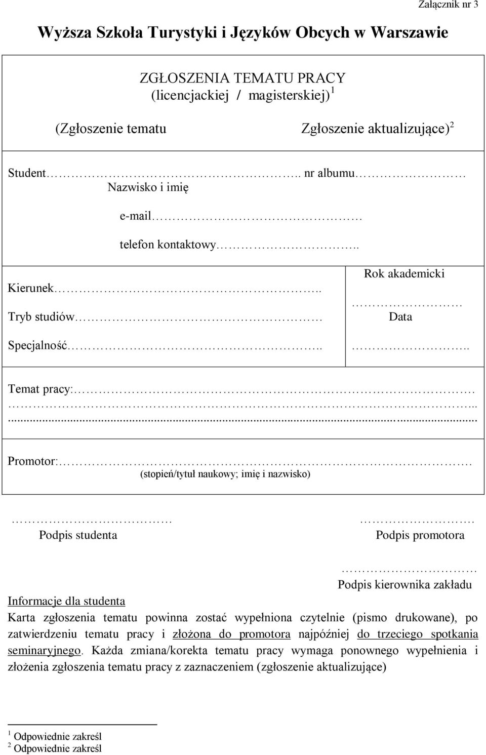 (stopień/tytuł naukowy; imię i nazwisko) Podpis studenta.