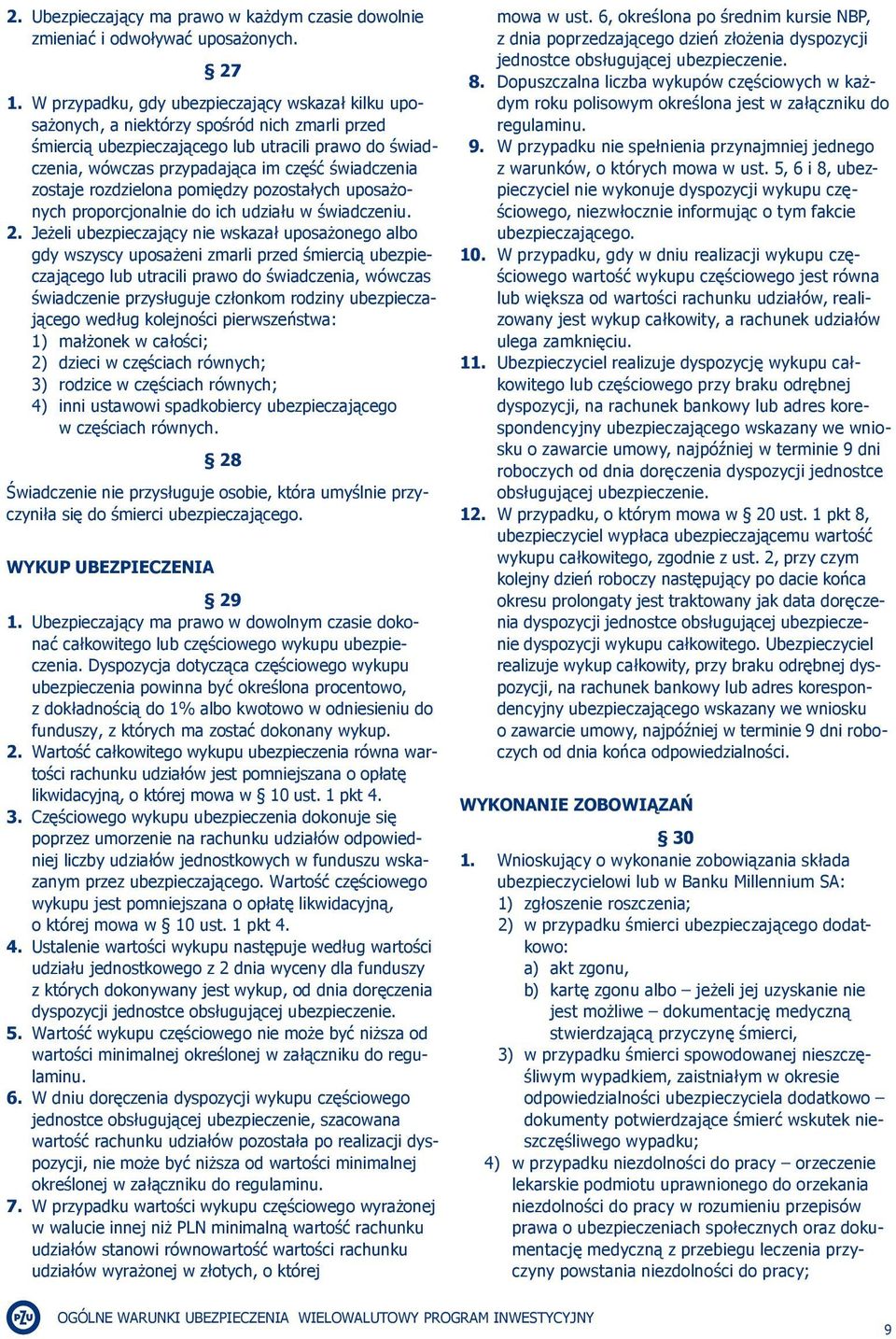 zostaje rozdzielona pomiędzy pozostałych uposażonych proporcjonalnie do ich udziału w świadczeniu. 2.