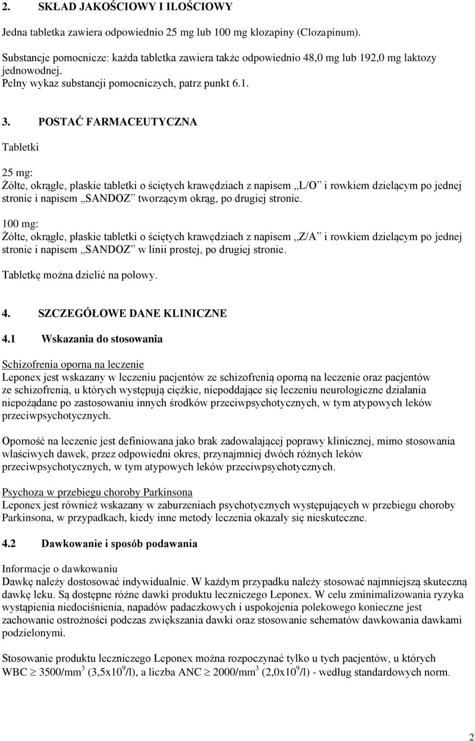 POSTAĆ FARMACEUTYCZNA Tabletki 25 mg: Żółte, okrągłe, płaskie tabletki o ściętych krawędziach z napisem L/O i rowkiem dzielącym po jednej stronie i napisem SANDOZ tworzącym okrąg, po drugiej stronie.