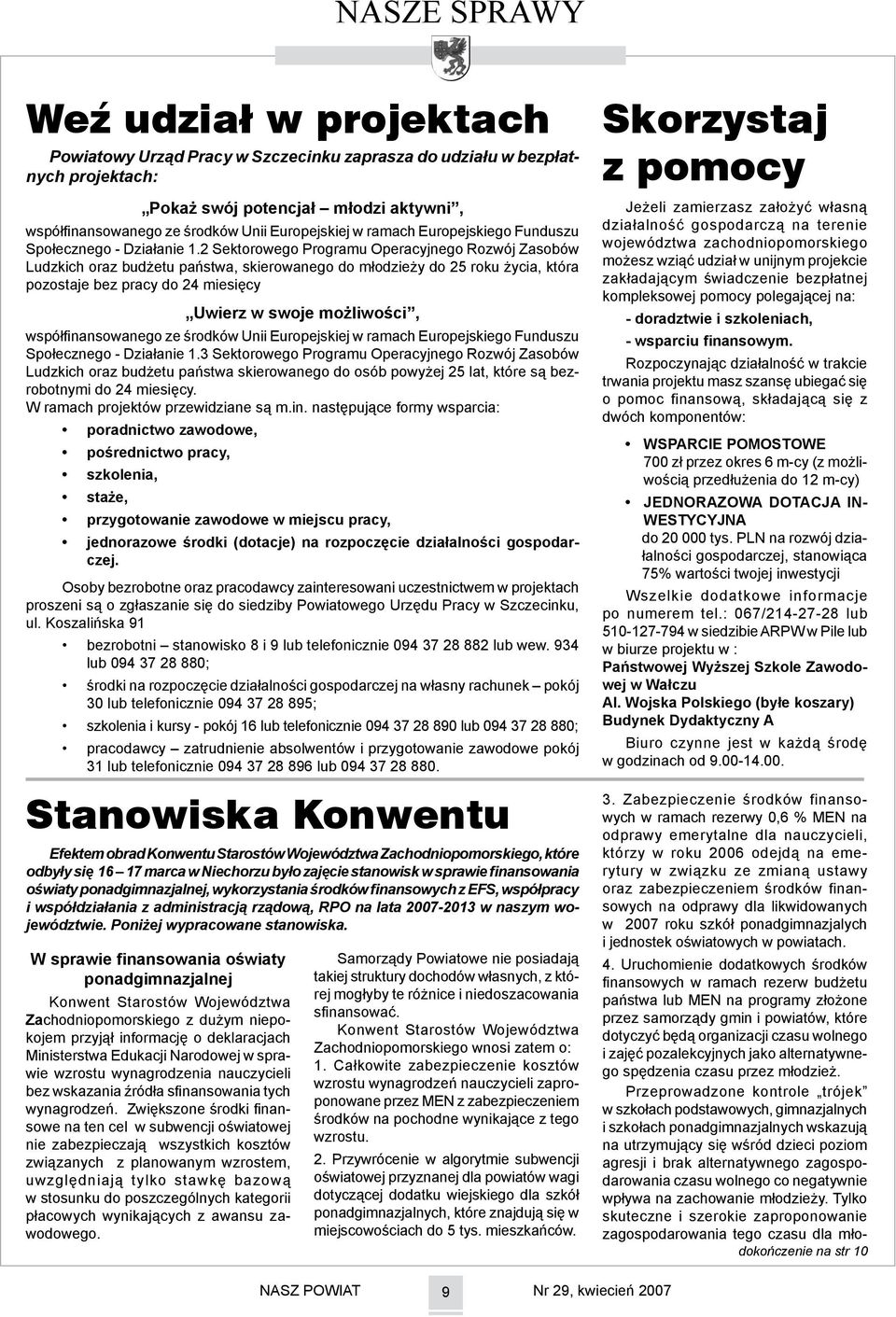 2 Sektorowego Programu Operacyjnego Rozwój Zasobów Ludzkich oraz budżetu państwa, skierowanego do młodzieży do 25 roku życia, która pozostaje bez pracy do 24 miesięcy Uwierz w swoje możliwości,