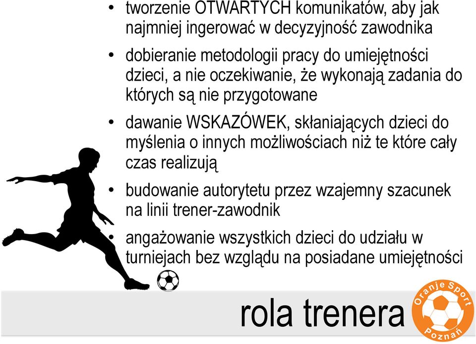 skłaniających dzieci do myślenia o innych możliwościach niż te które cały czas realizują budowanie autorytetu przez