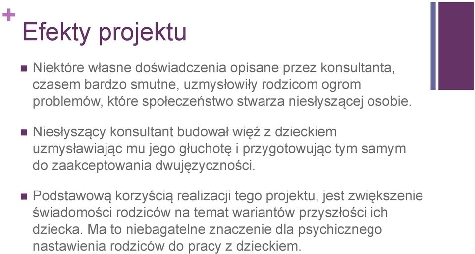 Niesłyszący konsultant budował więź z dzieckiem uzmysławiając mu jego głuchotę i przygotowując tym samym do zaakceptowania