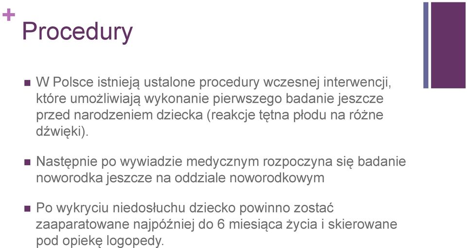 Następnie po wywiadzie medycznym rozpoczyna się badanie noworodka jeszcze na oddziale noworodkowym Po