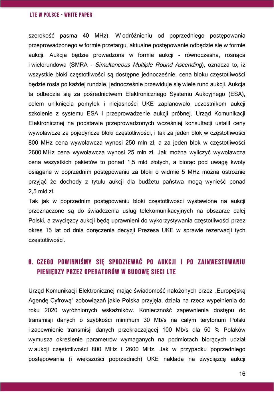 cena bloku częstotliwości będzie rosła po każdej rundzie, jednocześnie przewiduje się wiele rund aukcji.