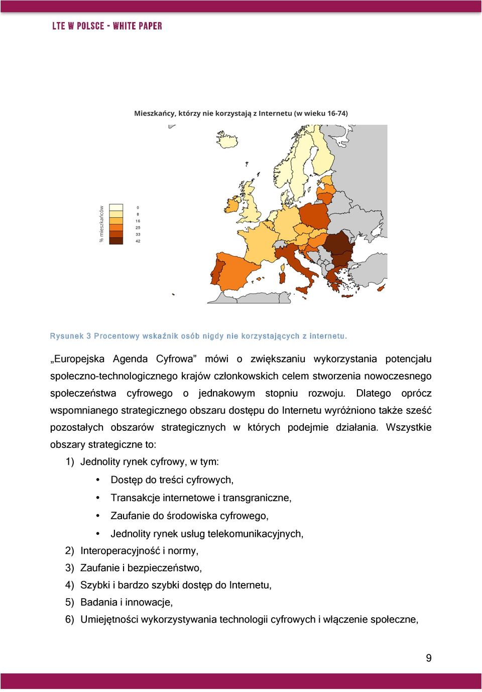 rozwoju. Dlatego oprócz wspomnianego strategicznego obszaru dostępu do Internetu wyróżniono także sześć pozostałych obszarów strategicznych w których podejmie działania.