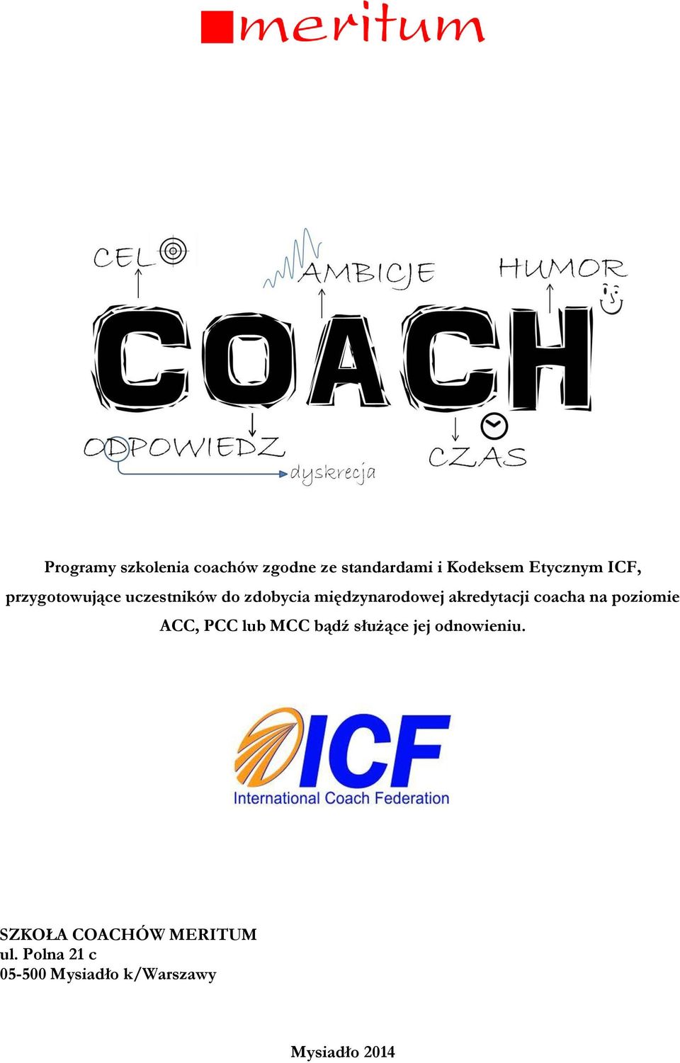 akredytacji coacha na poziomie ACC, PCC lub MCC bądź służące jej
