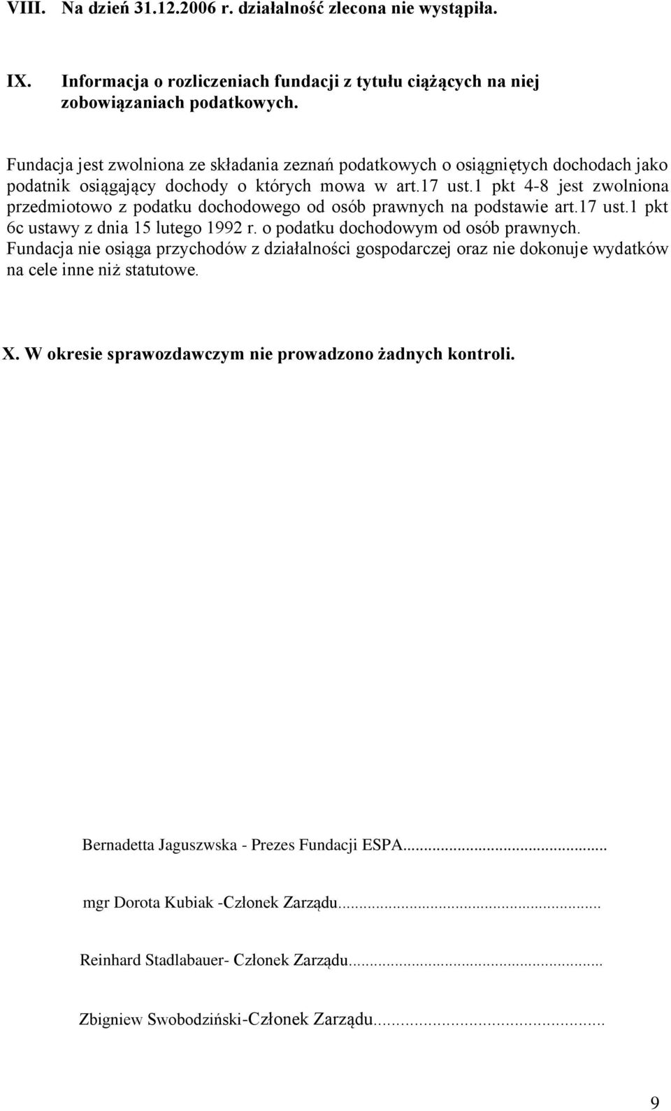 1 pkt 4-8 jest zwolniona przedmiotowo z podatku dochodowego od osób prawnych na podstawie art.17 ust.1 pkt 6c ustawy z dnia 15 lutego 1992 r. o podatku dochodowym od osób prawnych.