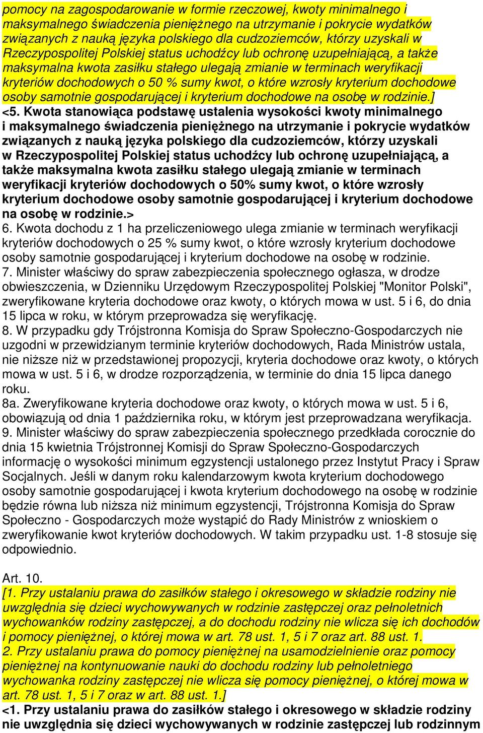 kwot, o które wzrosły kryterium dochodowe osoby samotnie gospodarującej i kryterium dochodowe na osobę w rodzinie.] <5.