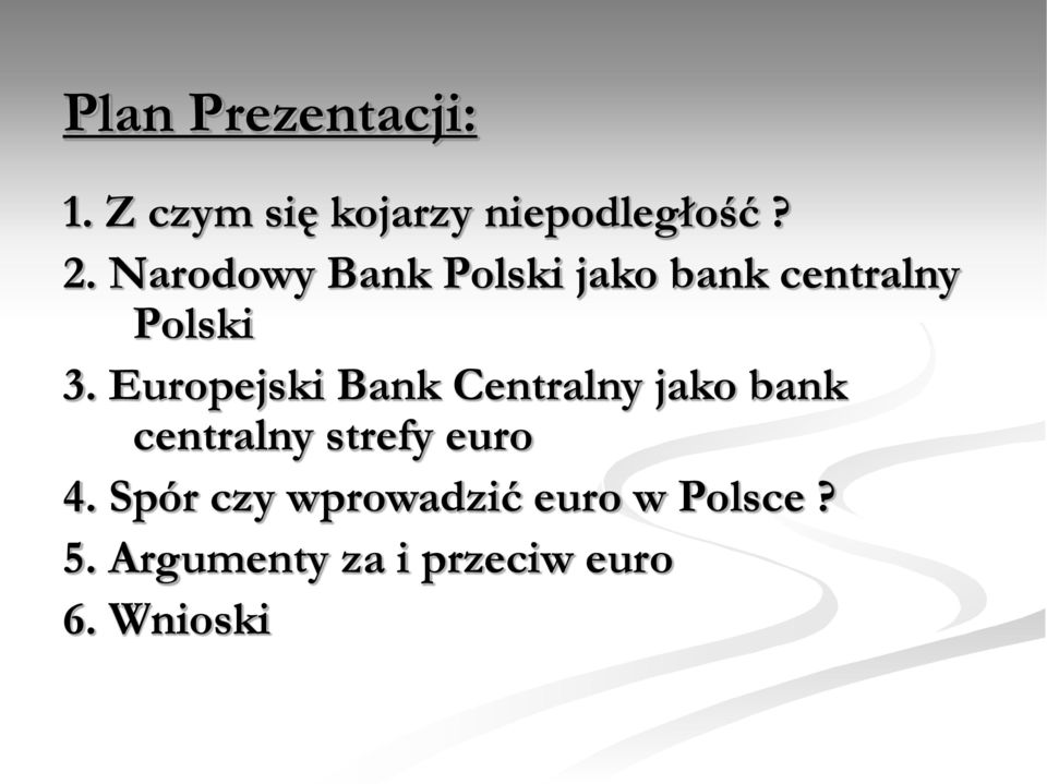 Europejski Bank Centralny jako bank centralny strefy euro 4.