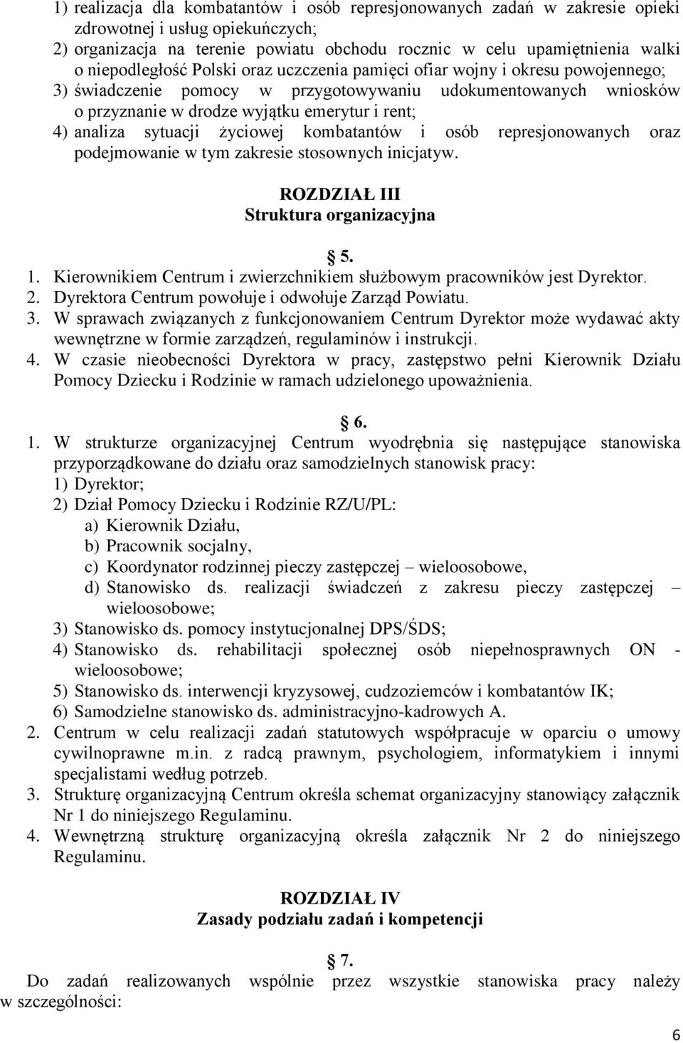 analiza sytuacji życiowej kombatantów i osób represjonowanych oraz podejmowanie w tym zakresie stosownych inicjatyw. ROZDZIAŁ III Struktura organizacyjna 5. 1.