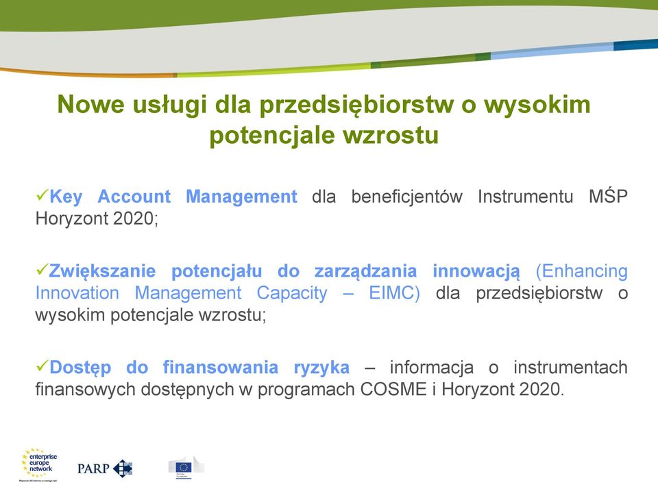 (Enhancing Innovation Management Capacity EIMC) dla przedsiębiorstw o wysokim potencjale wzrostu;