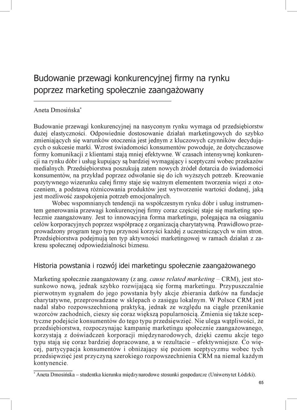 Wzrost świadomości konsumentów powoduje, że dotychczasowe formy komunikacji z klientami stają mniej efektywne.