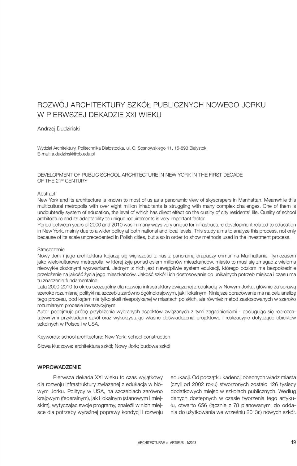 pl DEVELOPMENT OF PUBLIC SCHOOL ARCHITECTURE IN NEW YORK IN THE FIRST DECADE OF THE 21 st CENTURY Abstract New York and its architecture is known to most of us as a panoramic view of skyscrapers in