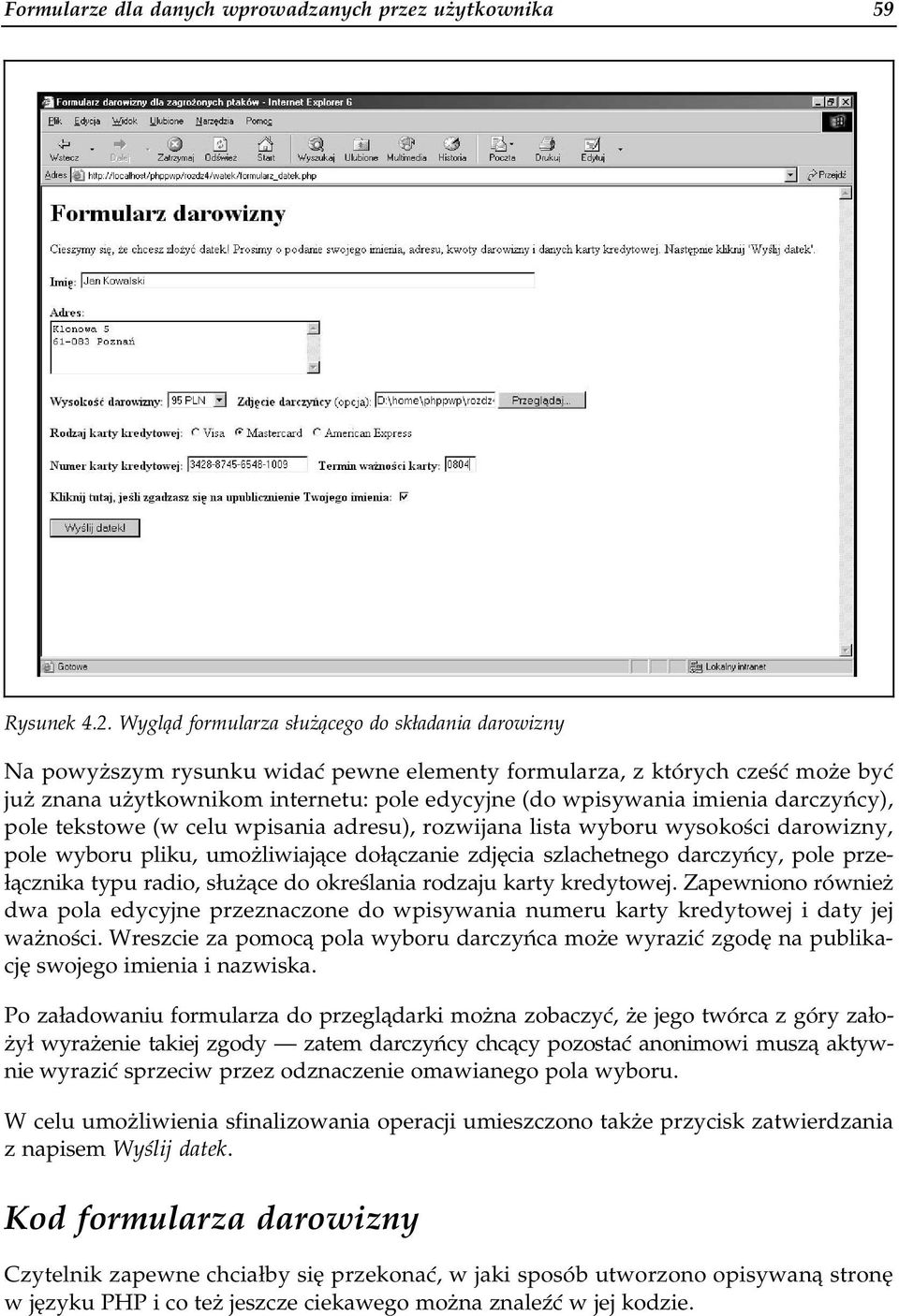 imienia darczyńcy), pole tekstowe (w celu wpisania adresu), rozwijana lista wyboru wysokości darowizny, pole wyboru pliku, umożliwiające dołączanie zdjęcia szlachetnego darczyńcy, pole przełącznika