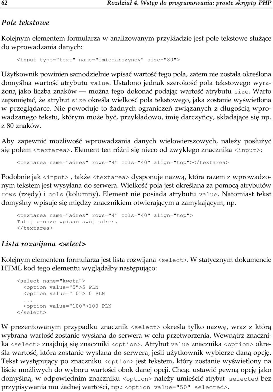 name="imiedarczyncy" size="80"> Użytkownik powinien samodzielnie wpisać wartość tego pola, zatem nie została określona domyślna wartość atrybutu value.