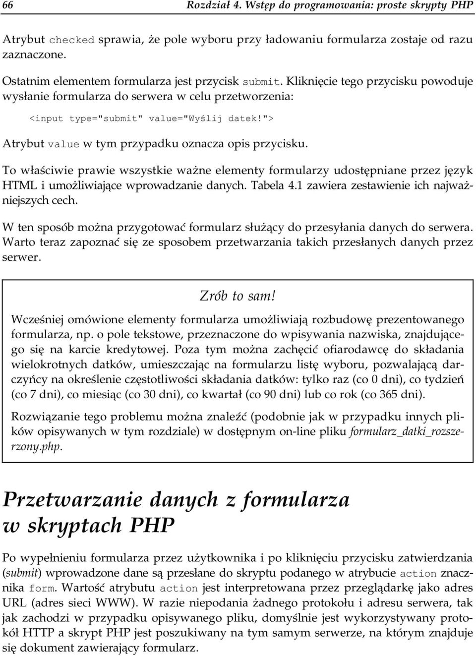 "> Atrybut value w tym przypadku oznacza opis przycisku. To właściwie prawie wszystkie ważne elementy formularzy udostępniane przez język HTML i umożliwiające wprowadzanie danych. Tabela 4.