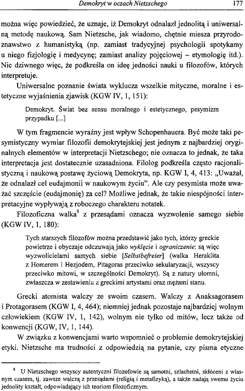 Nic dziwnego więc, że podkreśla on ideę jedności nauki u filozof6w, których interpretuje.