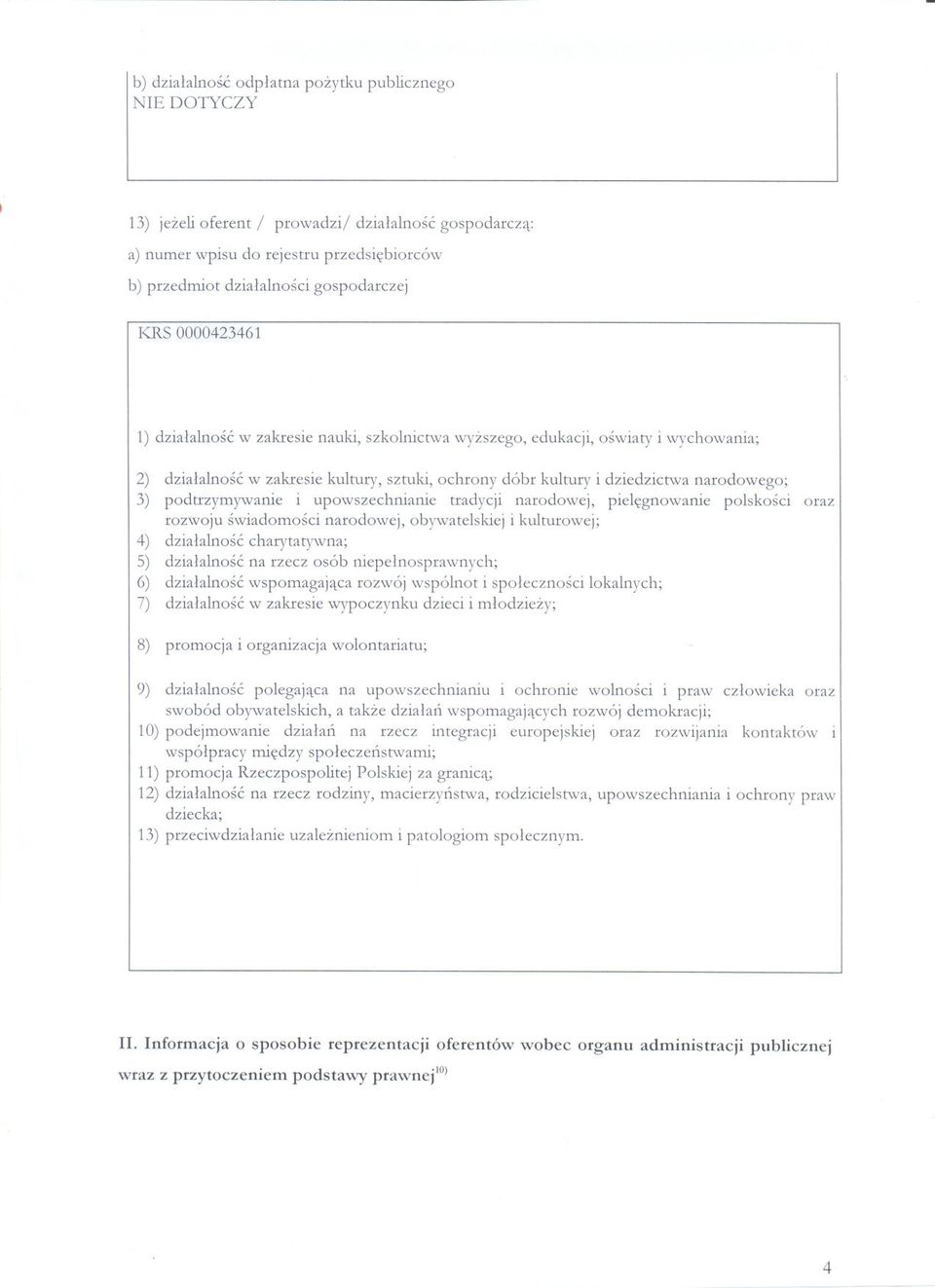 podtrzymywanie i upowszechnianie tradycji narodowej, pielegnowanie polskosci oraz rozwoju swiadomosci narodowej, obywatelskiej i kulturowej; 4) dzialalnosc charytatywna; 5) dzialalnosc na rzecz osób