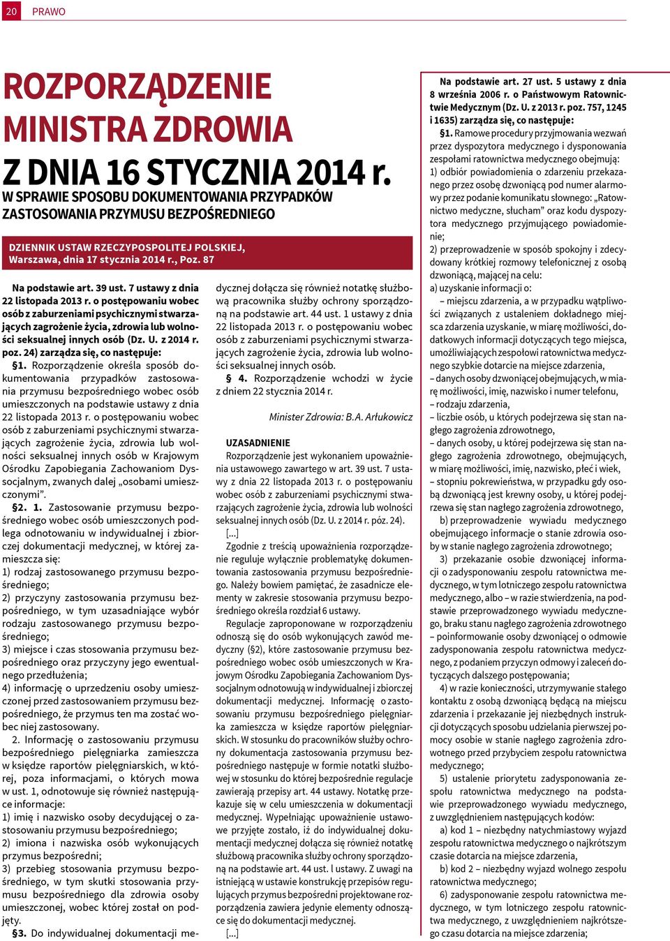 7 ustawy z dnia 22 listopada 2013 r. o postępowaniu wobec osób z zaburzeniami psychicznymi stwarzających zagrożenie życia, zdrowia lub wolności seksualnej innych osób (Dz. U. z 2014 r. poz.