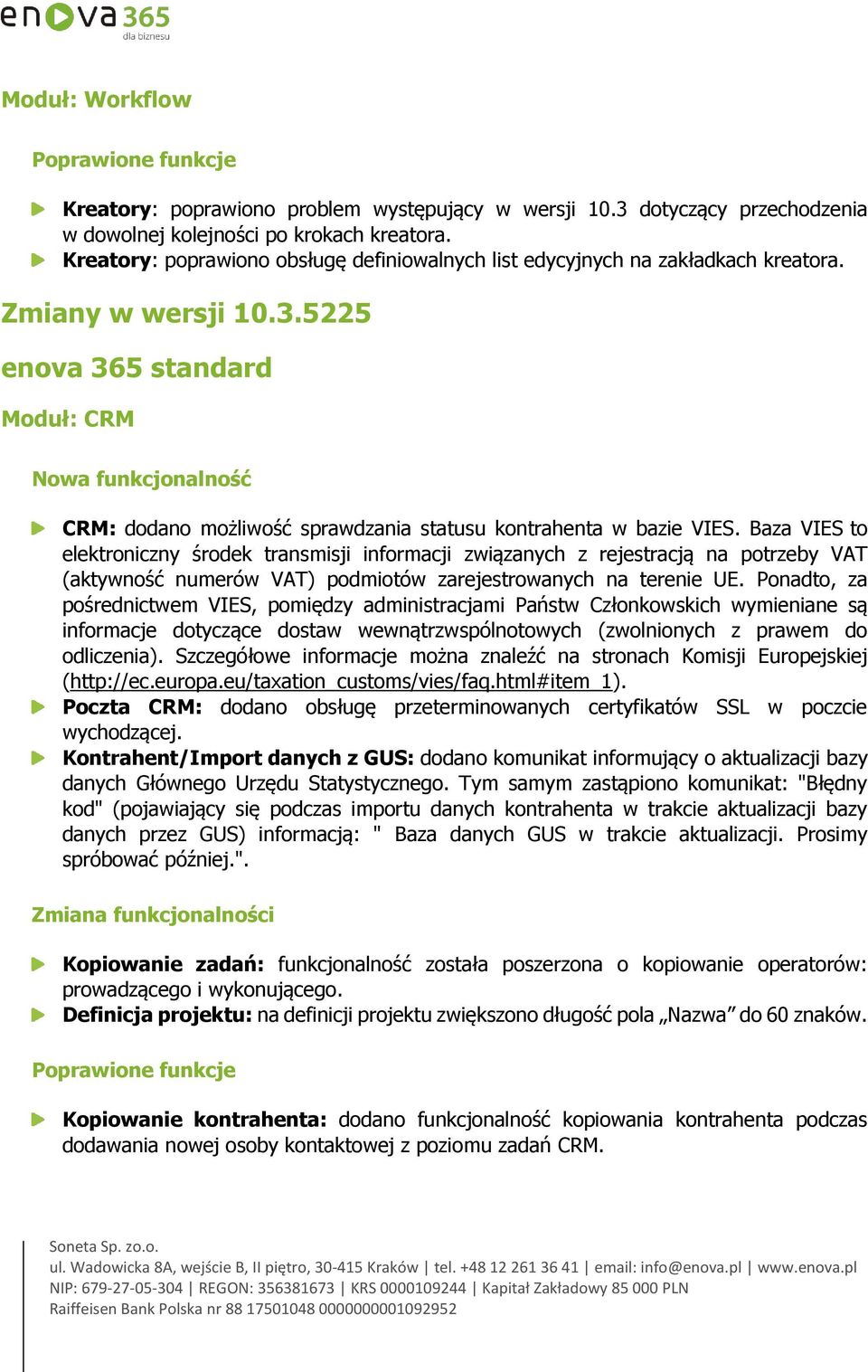 5225 enova 365 standard Moduł: CRM Nowa funkcjonalność CRM: dodano możliwość sprawdzania statusu kontrahenta w bazie VIES.