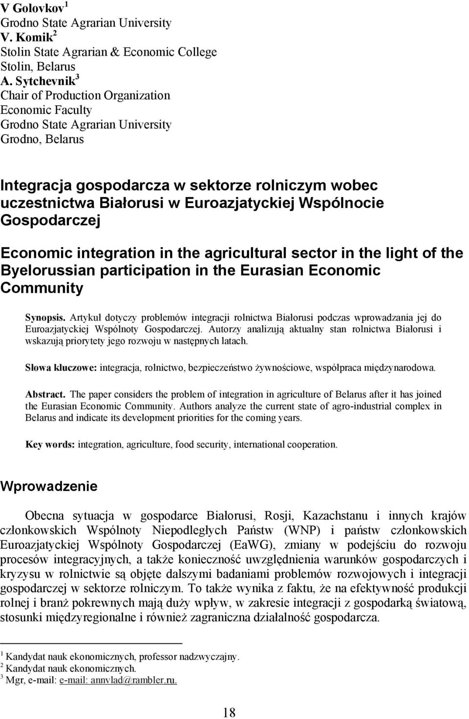 Euroazjatyckiej Wspólnocie Gospodarczej Economic integration in the agricultural sector in the light of the Byelorussian participation in the Eurasian Economic Community Synopsis.