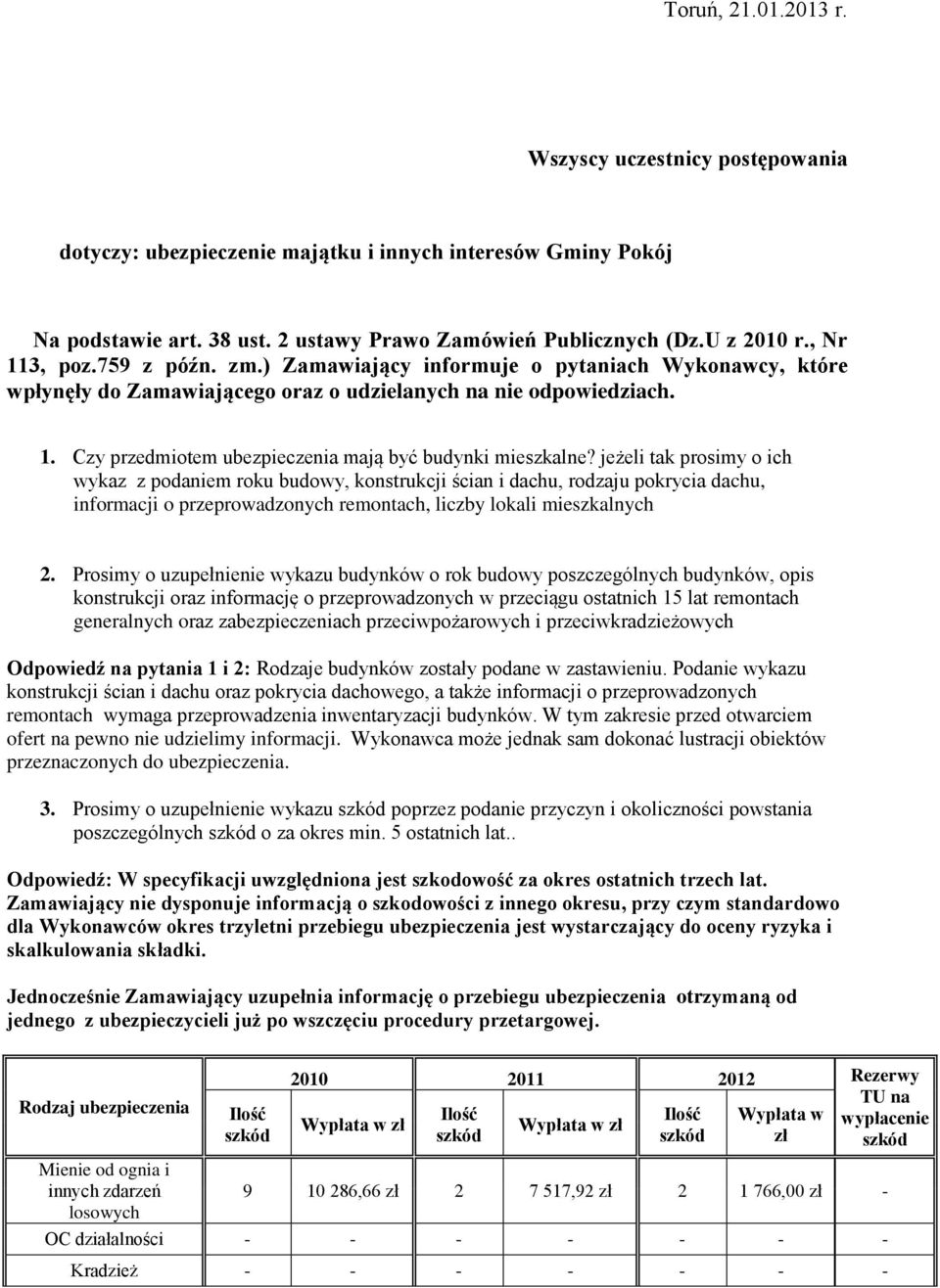 jeżeli tak prosimy o ich wykaz z podaniem roku budowy, konstrukcji ścian i dachu, rodzaju pokrycia dachu, informacji o przeprowadzonych remontach, liczby lokali mieszkalnych 2.