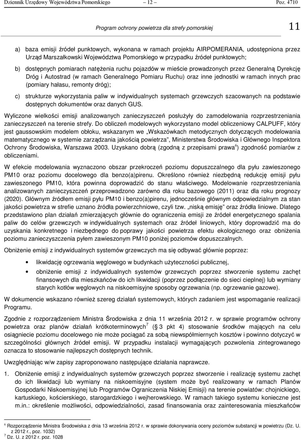 przypadku źródeł punktowych; b) dostępnych pomiarach natężenia ruchu pojazdów w mieście prowadzonych przez Generalną Dyrekcję Dróg i Autostrad (w ramach Generalnego Pomiaru Ruchu) oraz inne jednostki