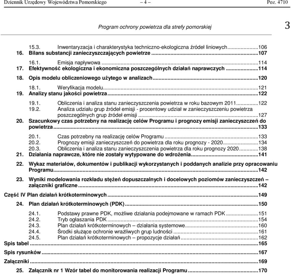 Opis modelu obliczeniowego użytego w analizach...120 18.1. Weryfikacja modelu...121 19. Analizy stanu jakości powietrza...122 19.1. Obliczenia i analiza stanu zanieczyszczenia powietrza w roku bazowym 2011.