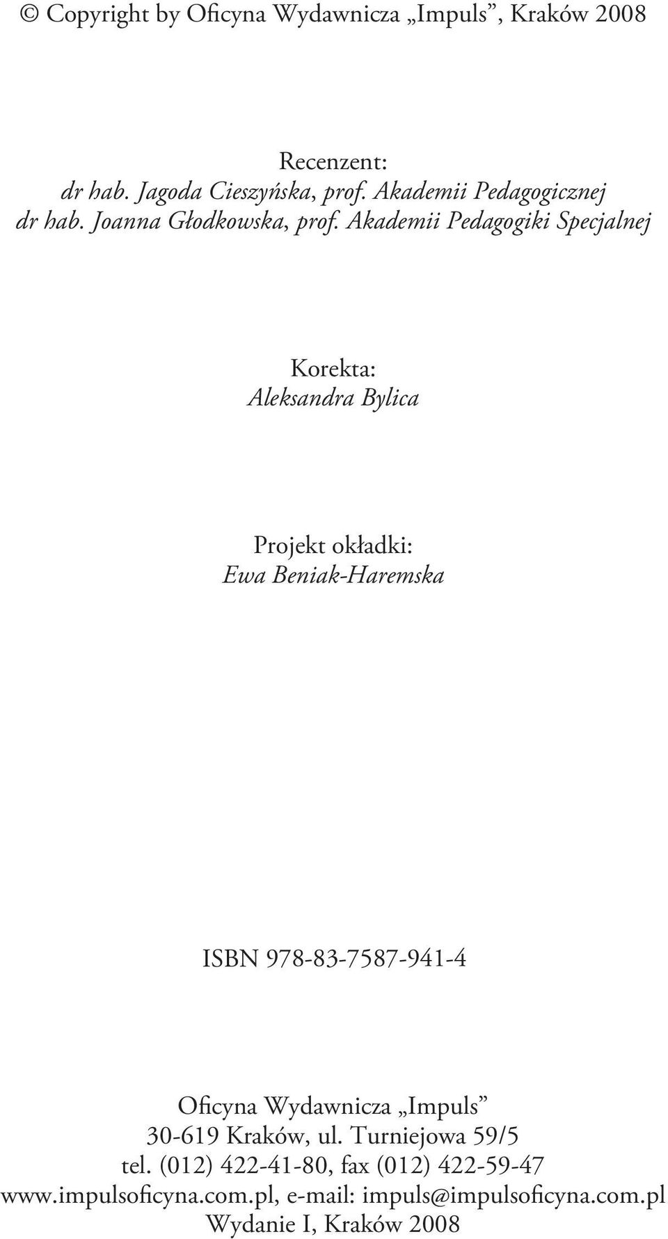 Akademii Pedagogiki Specjalnej Korekta: Aleksandra Bylica Projekt okładki: Ewa Beniak-Haremska ISBN