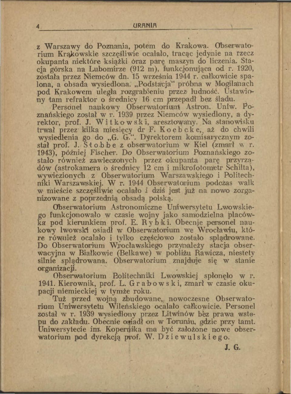 15 wrześn1a 1944 r. oałkowlicie spaloijla, a obsada wysiedlona: "Podstacja" próbna w Mogiłalnach pod Krakowem uległ,a r~ozgrah i-eniu p:i'zez ludn 1 oś(~.