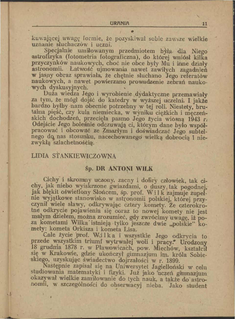 at \\1ośt ujmo wwn,i,a na wet za wiły ch zagadn_ień w jasny obraz sprawiała, że ch~lnie słuchano Jego referatów nauko\vych, a nawet powierzano prowadzenie zebrań nauko wych dyskusyjnych.