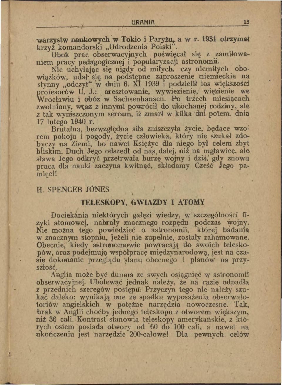 niemieckie na słynny,,odczyt" w dniu 6. XI 1939 i podzielił los większości pro[esorów U. J.: aresztowanie, wywiezienie, więzienie we Wrocbwiu i obóz w Sachsenhausen.