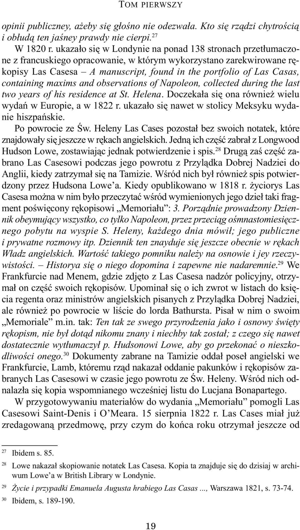 containing maxims and observations of Napoleon, collected during the last two years of his residence at St. Helena. Doczeka³a siê ona równie wielu wydañ w Europie, a w 1822 r.