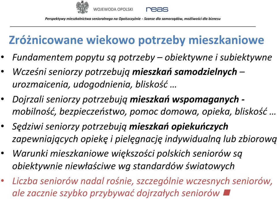 seniorzy potrzebują mieszkań opiekuńczych zapewniających opiekę i pielęgnację indywidualną lub zbiorową Warunki mieszkaniowe większości polskich seniorów