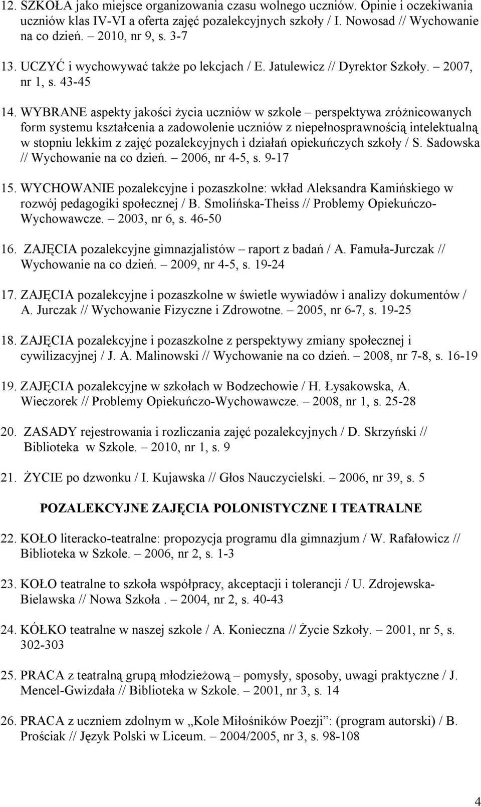 WYBRANE aspekty jakości życia uczniów w szkole perspektywa zróżnicowanych form systemu kształcenia a zadowolenie uczniów z niepełnosprawnością intelektualną w stopniu lekkim z zajęć pozalekcyjnych i