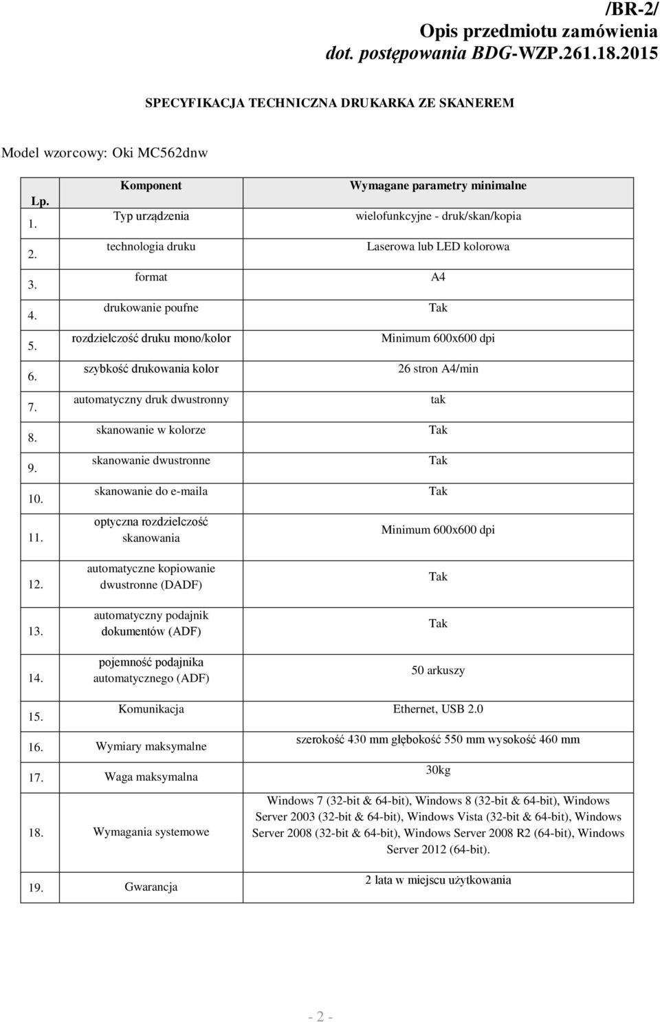 kolor automatyczny druk dwustronny skanowanie w kolorze skanowanie dwustronne skanowanie do e-maila optyczna rozdzielczość skanowania automatyczne kopiowanie dwustronne (DADF) automatyczny podajnik